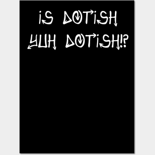 IS DOTISH YUH DOTISH!? - IN WHITE - CARNIVAL CARIBANA PARTY TRINI DJ Posters and Art